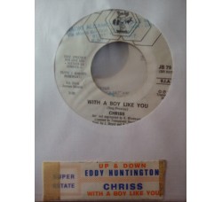 Eddy Huntington / Chriss (3) – Up & Down / With A Boy Like You – Jukebox