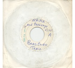 Naima And Papagayo – Brasileiro Train – 45 RPM