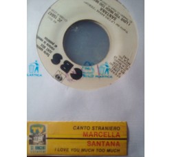 Santana / Marcella Bella – I Love You Much Too Much / Canto Straniero – jukebox