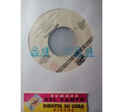 Bel Canto / Dirotta Su Cuba – Rumour / Ridere – jukebox