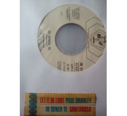 Paul Bradley* / Santarosa – Let It Be Love / Io Senza Te – jukebox