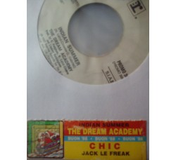 Chic / The Dream Academy – Jack Le Freak / Indian Summer – Jukebox