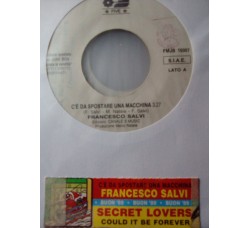 Francesco Salvi / Secret Lovers (2) – C'È Da Spostare Una Macchina / Could It Be Forever – Jukebox