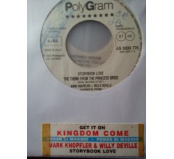 Kingdom Come (2) / Mark Knopfler + Willy Deville – Get It On / Storybook Love The Theme From The Princess Bride – Jukebox