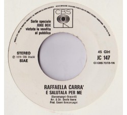 Raffaella Carra'* / Claudio Baglioni – E Salutala Per Me / Un Po' Di Più – 45 RPM - Jukebox