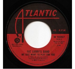 Fat Larry's Band – We Just Want To Play For You / Nighttime Boogie – 45 RPM