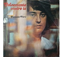Francesco Florio – Dolcemente Contro Te – 45 RPM