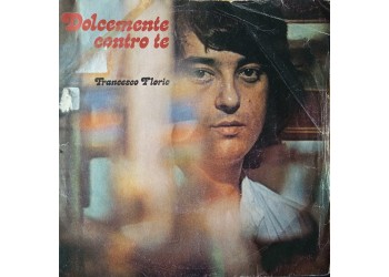 Francesco Florio – Dolcemente Contro Te – 45 RPM