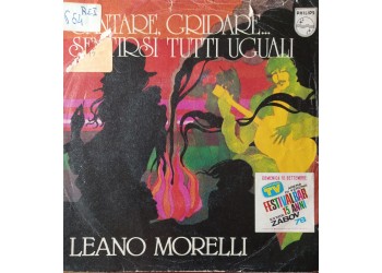 Leano Morelli – Cantare, Gridare... Sentirsi Tutti Uguali – 45 RPM