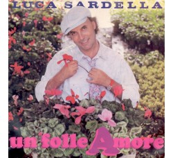 Luca Sardella – Un Folle Amore – 45 RPM