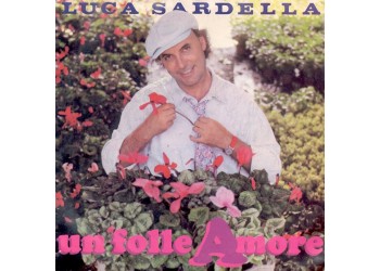 Luca Sardella – Un Folle Amore – 45 RPM