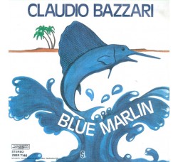Claudio Bazzari – Blue Marlin – 45 RPM