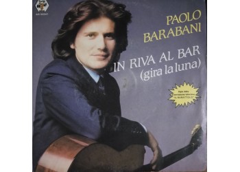 Paolo Barabani – In Riva Al Bar (Gira La Luna) – 45 RPM