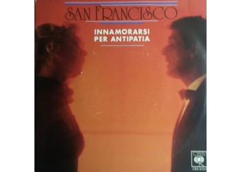 San Francisco – Innamorarsi Per Antipatia – 45 RPM  