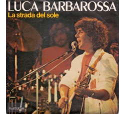 Luca Barbarossa – La Strada Del Sole – 45 RPM 