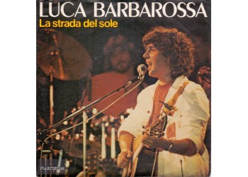 Luca Barbarossa – La Strada Del Sole – 45 RPM 