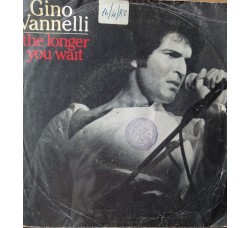 Gino Vannelli – The Longer You Wait – 45 RPM  