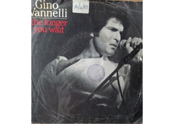 Gino Vannelli – The Longer You Wait – 45 RPM  