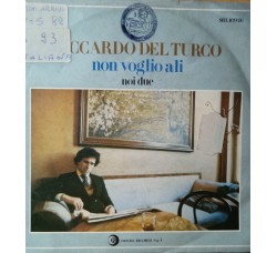 Riccardo Del Turco – Non Voglio Ali – 45 RPM  