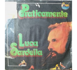 Luca Sardella - Praticamente – 45 RPM 