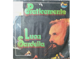 Luca Sardella - Praticamente – 45 RPM 