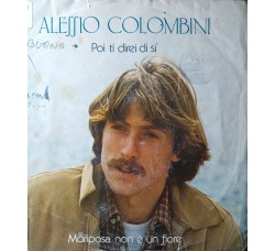 Alessio Colombini – Poi Ti Direi Di Sì / Mariposa Non È Un Fiore – 45 RPM   