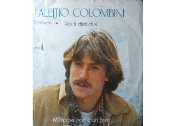 Alessio Colombini – Poi Ti Direi Di Sì / Mariposa Non È Un Fiore – 45 RPM   