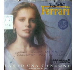 Isabella Ferrari – Canto Una Canzone (To Be Or Not To Be) – 45 RPM   