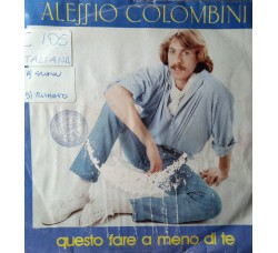 Alessio Colombini – Questo Fare A Meno Di Te / Un Sottile Imbroglio – 45 RPM   