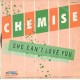 Chemise – She Can't Love You – 45 RPM  