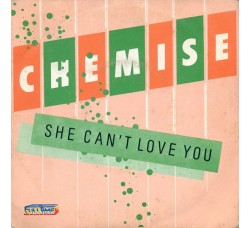 Chemise – She Can't Love You – 45 RPM  