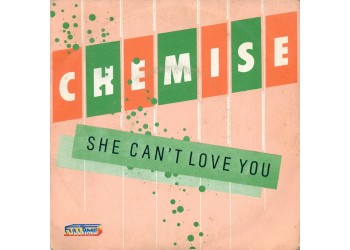 Chemise – She Can't Love You – 45 RPM  