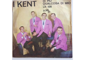 I Kent – Di Più – 45 RPM   