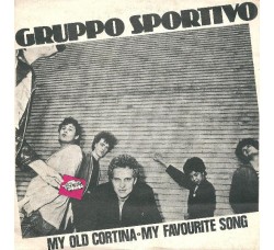 Gruppo Sportivo – My Old Cortina / My Favourite Song – 45 RPM   
