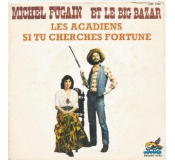 Michel Fugain & Le Big Bazar – Les Acadiens – 45 RPM  