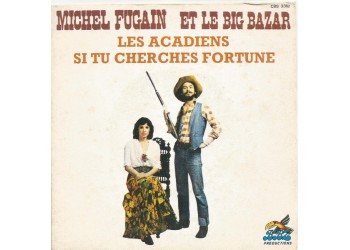 Michel Fugain & Le Big Bazar – Les Acadiens – 45 RPM  