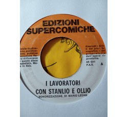 Stanlio e Ollio - I Lavoratori / Una grave malattia – 45 RPM   