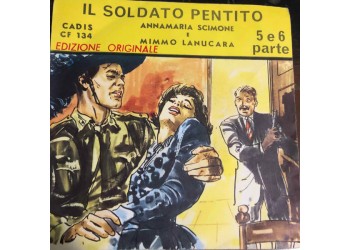 Annamaria Scimone E Mimmo Lanucara –Il Soldato Pentito - 5 E 6 Parte – 45 RPM   
