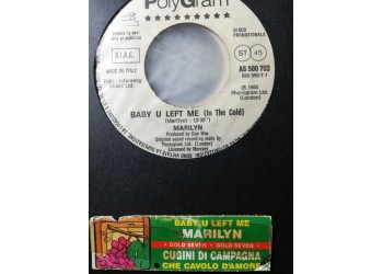 Marilyn / I Cugini Di Campagna – Baby U Left Me (In The Cold) / Che Cavolo D'Amore – 45 RPM - jukebox