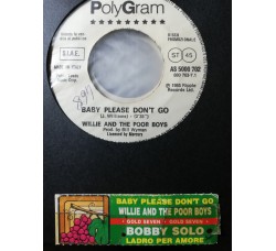 Willie And The Poor Boys / Bobby Solo – Baby Please Don't Go / Ladro Per Amore – 45 RPM - jukebox