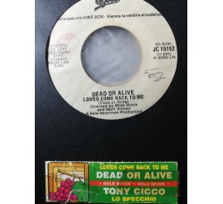 Dead Or Alive / Tony Cicco – Lover Come Back To Me / Lo Specchio – 45 RPM - jukebox