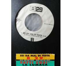 B-29 (3) / Fatti Così – Sei Da Mal Di Testa / La Lumaca – 45 RPM - Jukebox