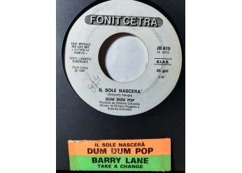 Dum Dum Pop / Barry Lane – Il Sole Nascerà / Take A Chance – 45 RPM - Jukebox
