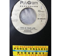 Banderas / Paolo Vallesi – This Is Your Life / Le Persone Inutili – 45 RPM - Jukebox