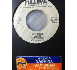 Sabrina / Say When* – My Chico / Save Me – 45 RPM - Jukebox