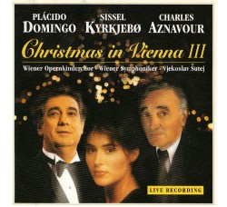 Plácido Domingo* / Sissel Kyrkjebø* / Charles Aznavour | Wiener Opernkinderchor • Wiener Symphoniker • Vjekoslav Šutej* – Christmas In Vienna III - CD