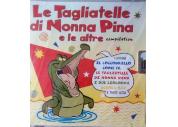 Le tagliatelle di nonna Pina .. e le altre – Artisti Vari - (CD)