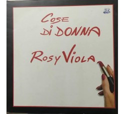 Rosy Viola ‎– Cose di Donna - Vinile, LP, Album - Uscita: 1991