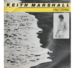 Keith Marshall ‎– Only Crying – Prime edizione 1981 