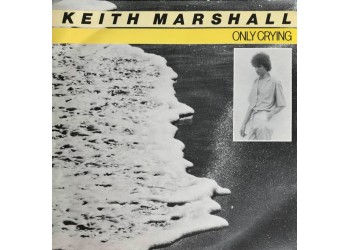 Keith Marshall ‎– Only Crying – Prime edizione 1981 